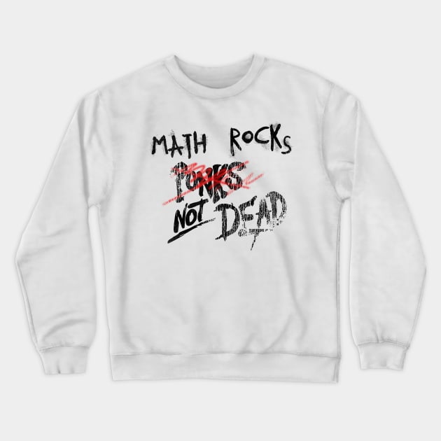 Math Rock Not Dead Crewneck Sweatshirt by darklordpug